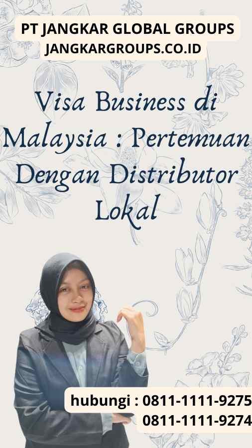 Visa Business di Malaysia : Pertemuan Dengan Distributor Lokal