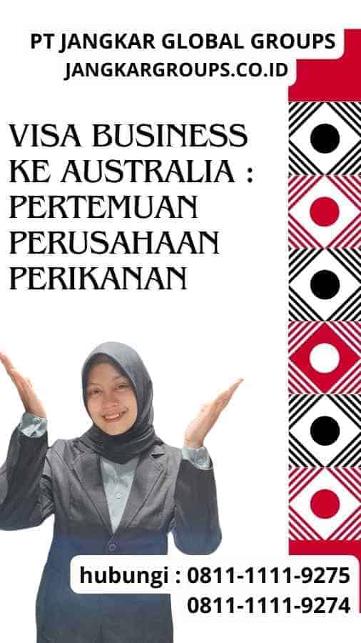 Visa Business ke Australia : Pertemuan Perusahaan Perikanan