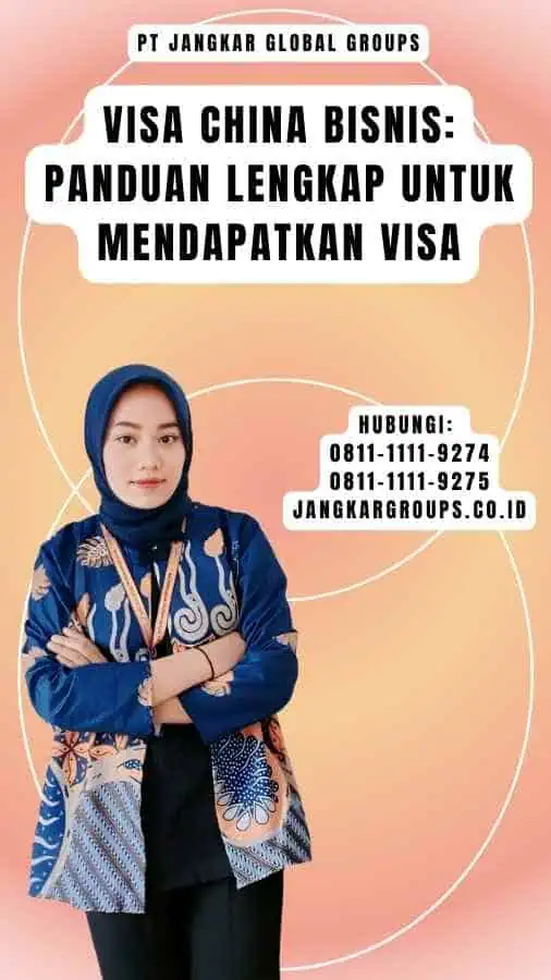 Visa China Bisnis Panduan Lengkap untuk Mendapatkan Visa