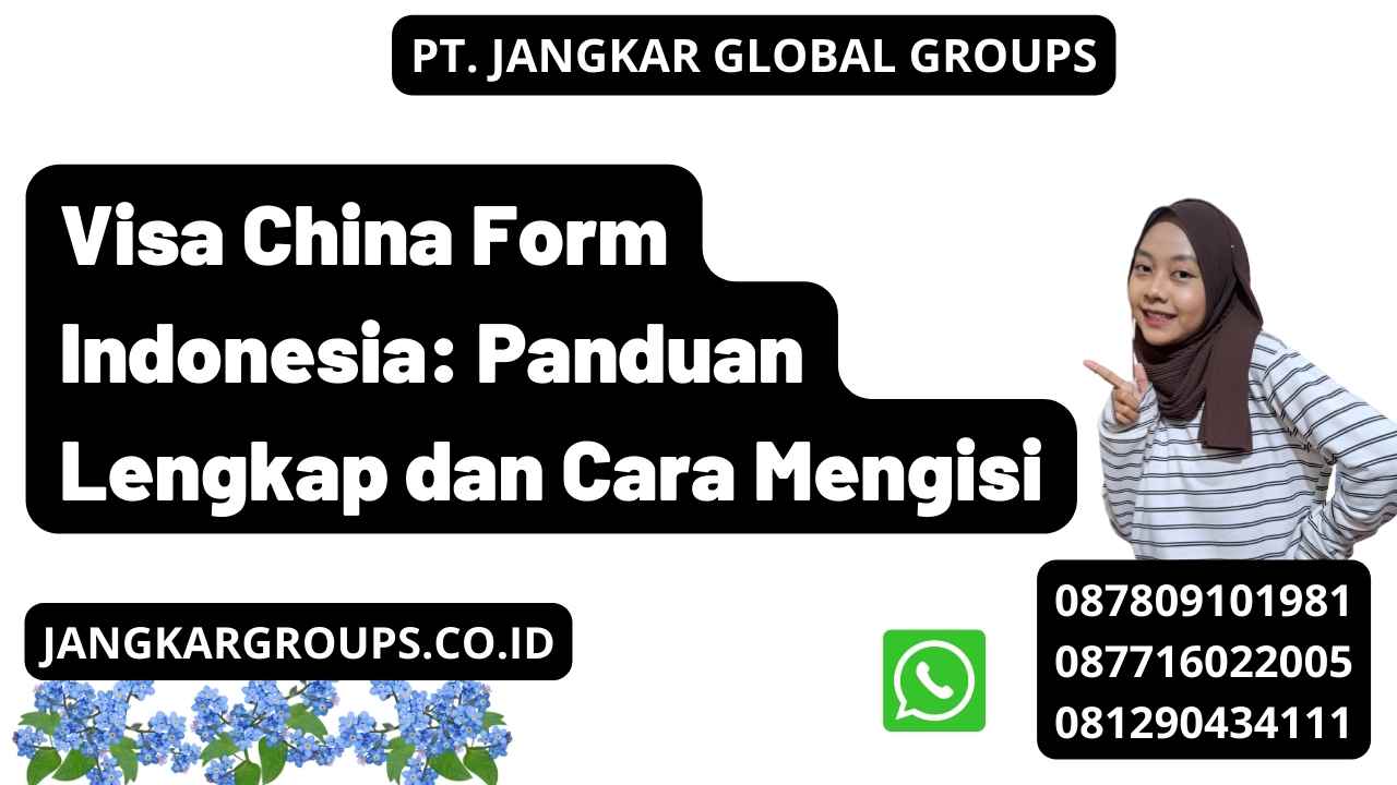 Visa China Form Indonesia: Panduan Lengkap dan Cara Mengisi