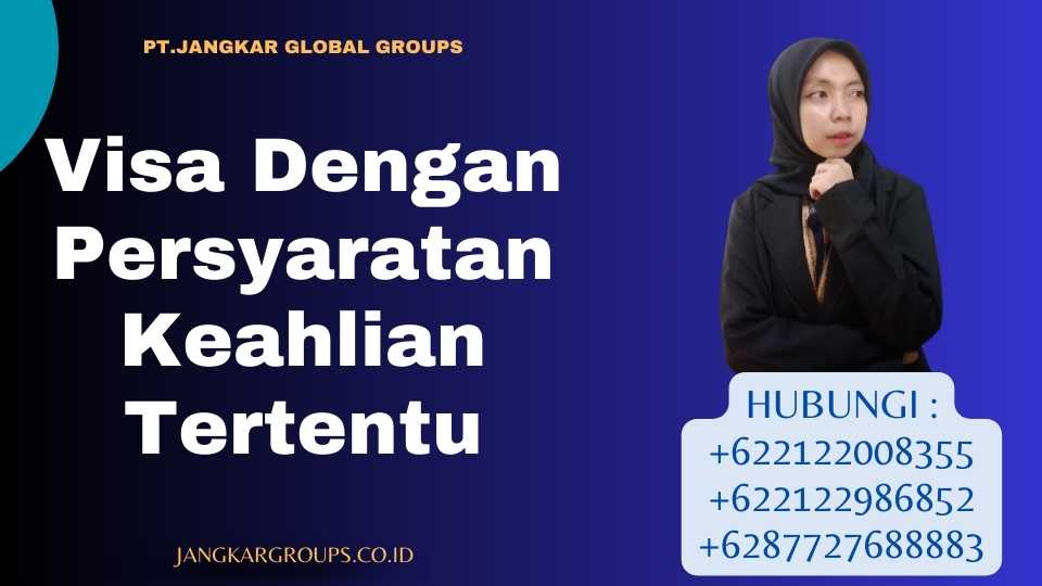 Visa Dengan Persyaratan Keahlian Tertentu