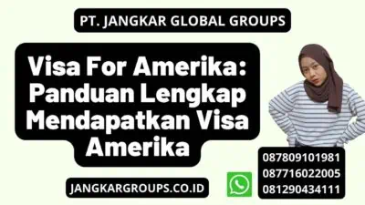 Visa For Amerika: Panduan Lengkap Mendapatkan Visa Amerika