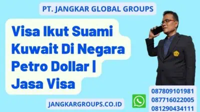 Visa Ikut Suami Kuwait Di Negara Petro Dollar | Jasa Visa