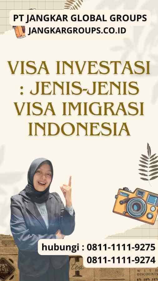 Visa Investasi : Jenis-Jenis Visa Imigrasi Indonesia