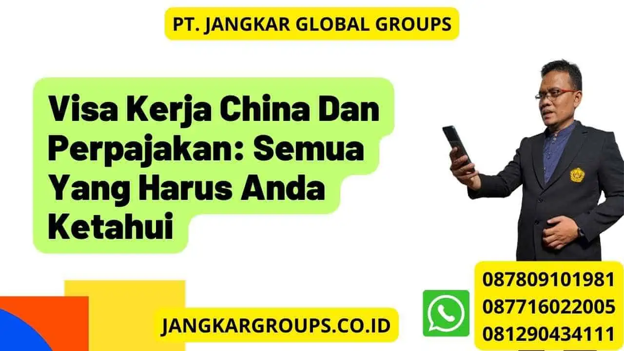 Visa Kerja China Dan Perpajakan: Semua Yang Harus Anda Ketahui