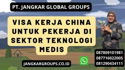 Visa Kerja China Untuk Pekerja Di Sektor Teknologi Medis