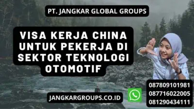 Visa Kerja China Untuk Pekerja Di Sektor Teknologi Otomotif