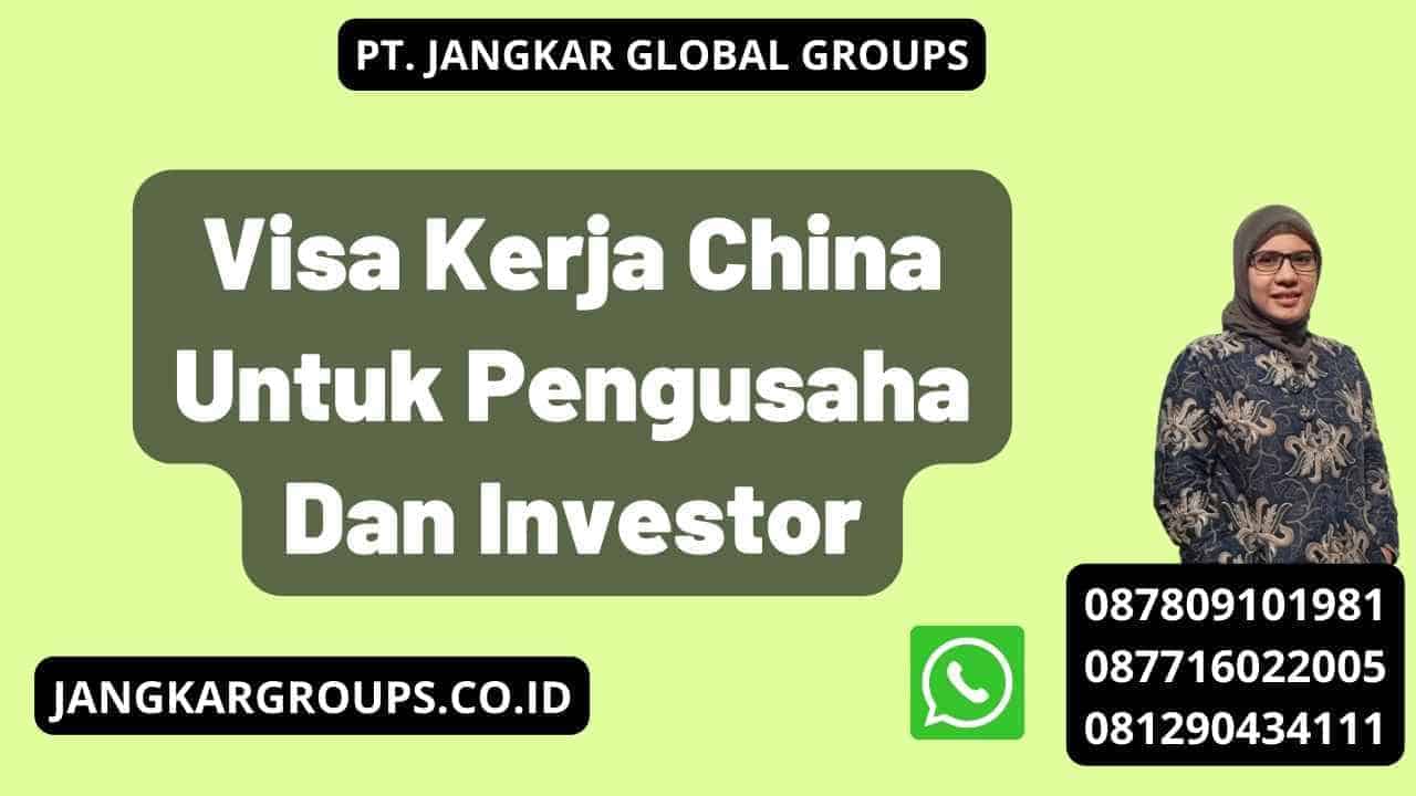 Visa Kerja China Untuk Pengusaha Dan Investor