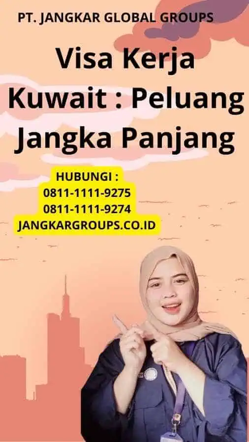 Visa Kerja Kuwait : Peluang Jangka Panjang