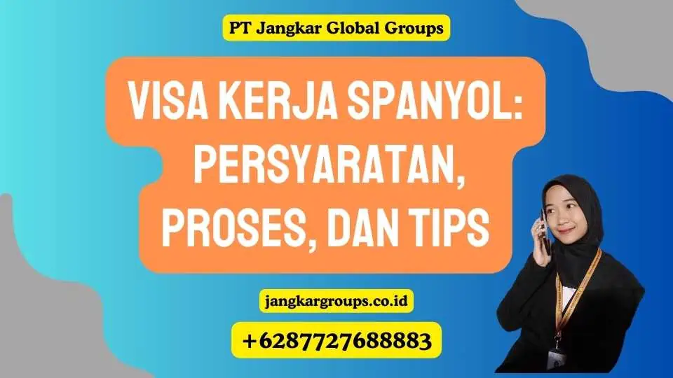 Visa Kerja Spanyol: Persyaratan, Proses, dan Tips