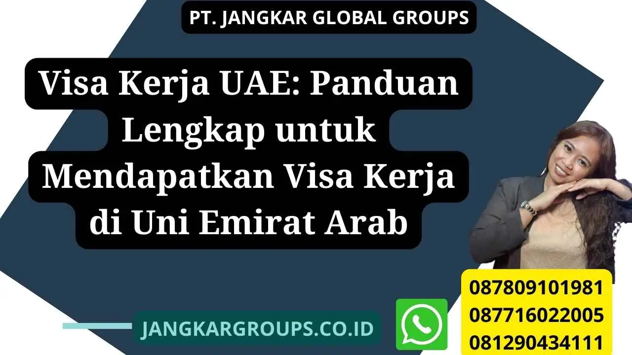 Visa Kerja UAE: Panduan Lengkap untuk Mendapatkan Visa Kerja di Uni Emirat Arab