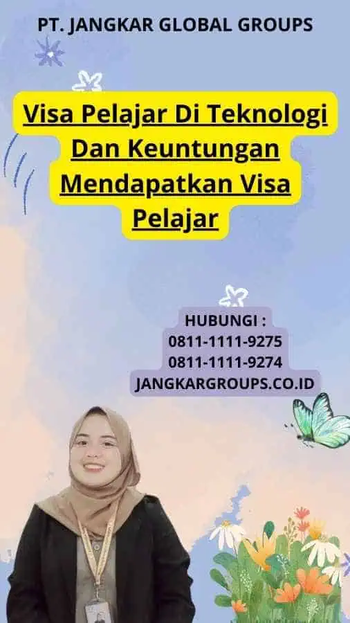 Visa Pelajar Di Teknologi Dan Keuntungan Mendapatkan Visa Pelajar