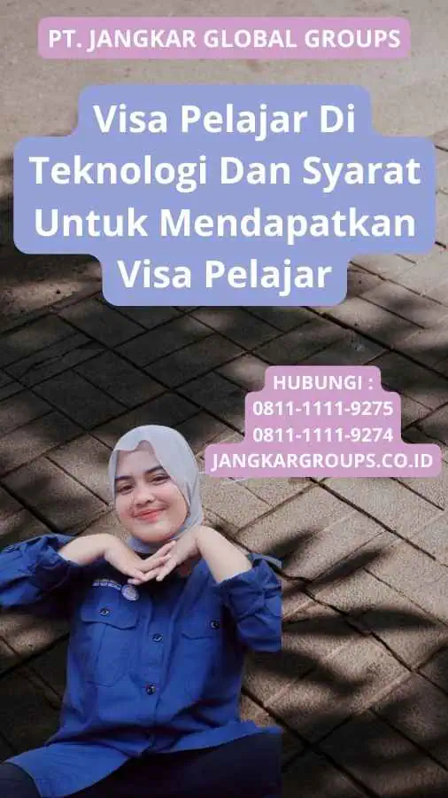 Visa Pelajar Di Teknologi Dan Syarat Untuk Mendapatkan Visa Pelajar