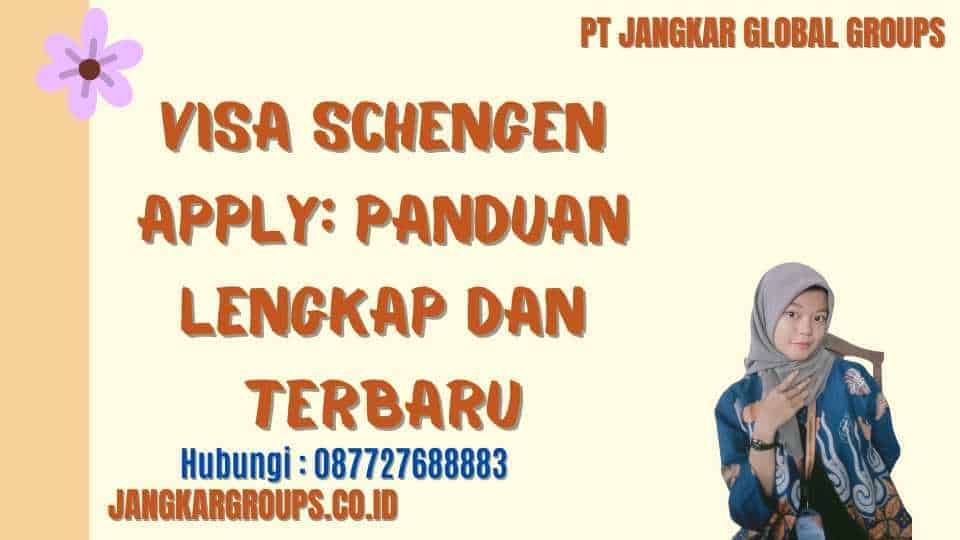 Visa Schengen Apply: Panduan Lengkap dan Terbaru