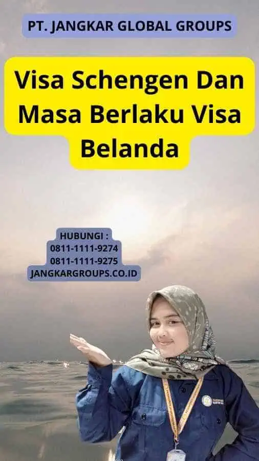 Visa Schengen Dan Masa Berlaku Visa Belanda