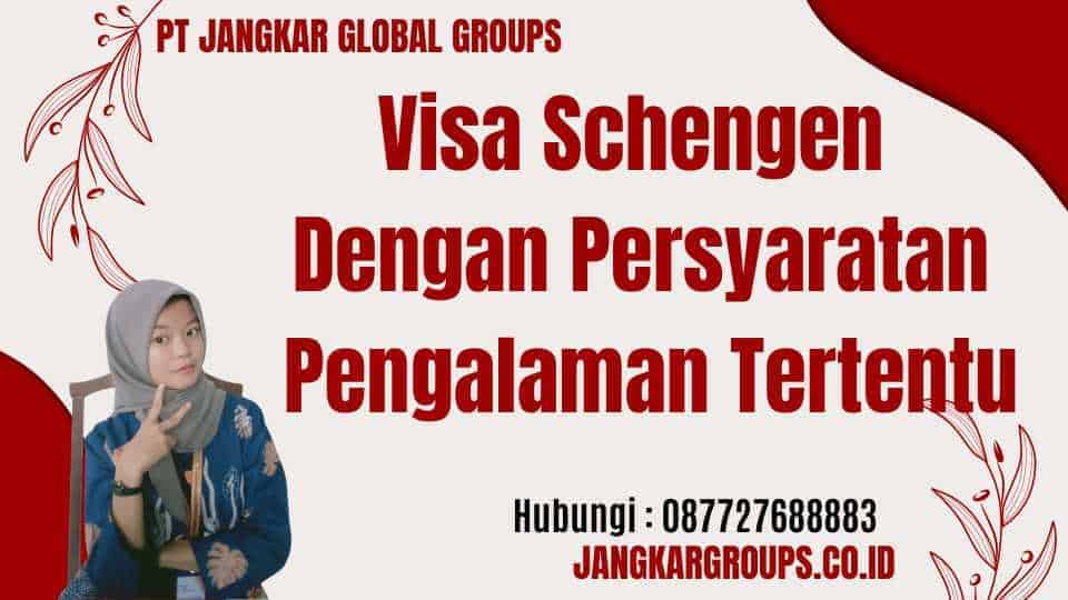 Visa Schengen Dengan Persyaratan Pengalaman Tertentu