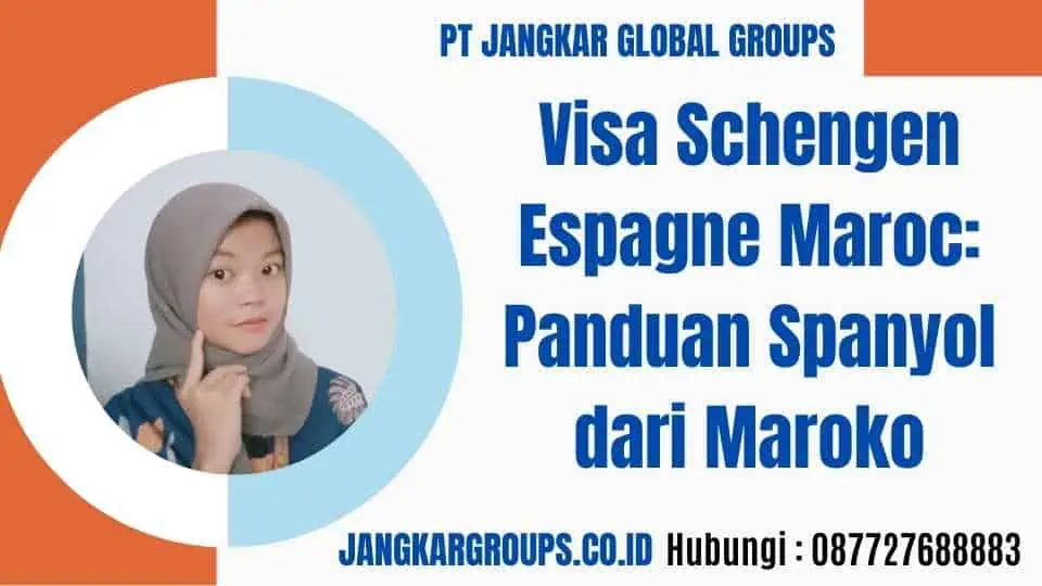 Visa Schengen Espagne Maroc Panduan Spanyol dari Maroko