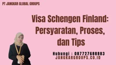 Visa Schengen Finland Persyaratan, Proses, dan Tips