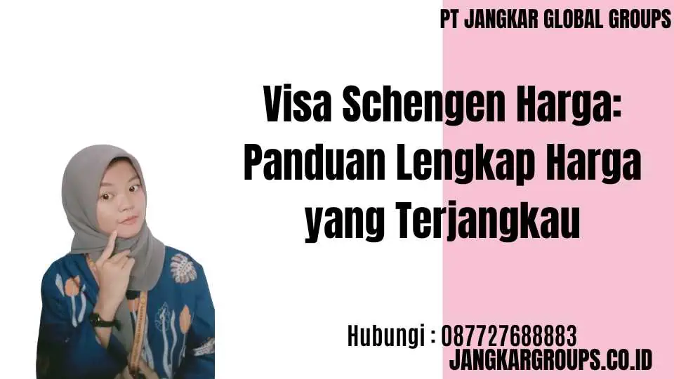 Visa Schengen Harga Panduan Lengkap Harga yang Terjangkau