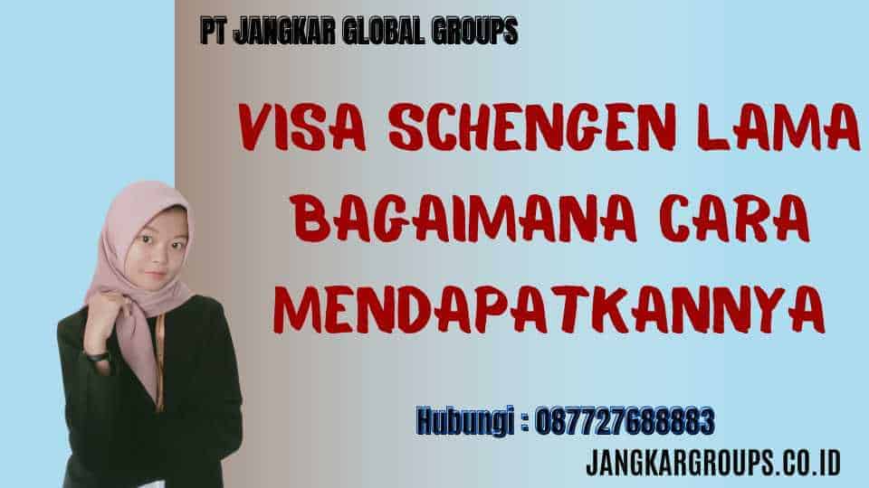 Visa Schengen Lama Bagaimana Cara Mendapatkannya