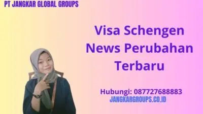 Visa Schengen News Perubahan Terbaru