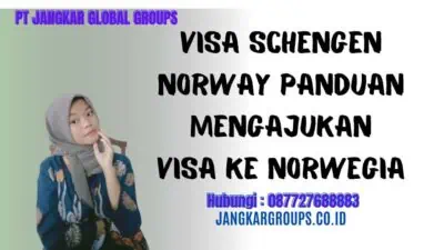 Visa Schengen Norway Panduan Mengajukan Visa ke Norwegia