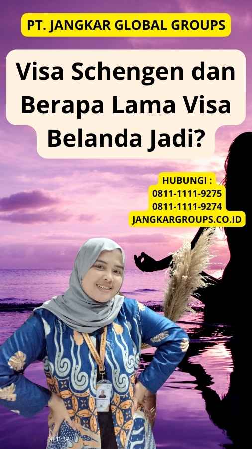 Visa Schengen dan Berapa Lama Visa Belanda Jadi?