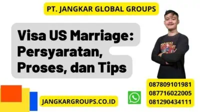 Visa US Marriage: Persyaratan, Proses, dan Tips