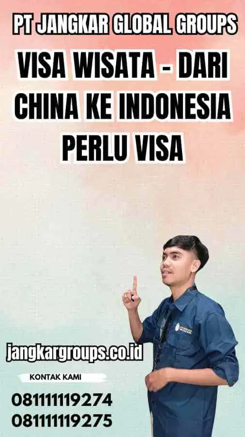 Visa Wisata - Dari China Ke Indonesia Perlu Visa