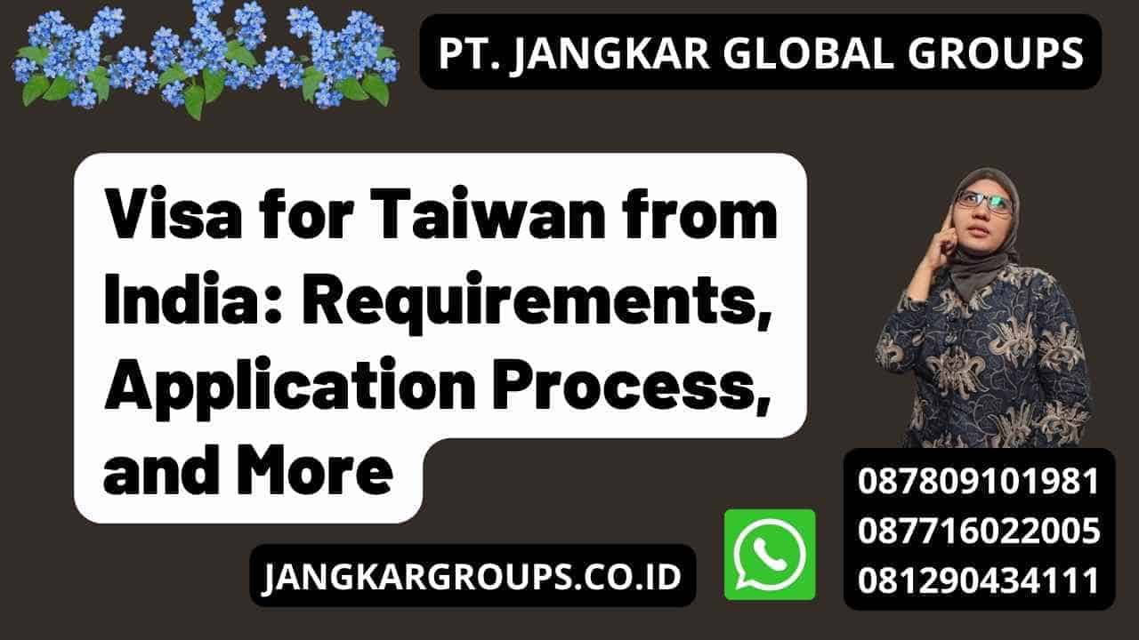 Visa for Taiwan from India: Requirements, Application Process, and More