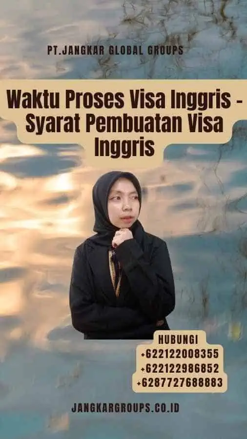 Waktu Proses Visa Inggris - Syarat Pembuatan Visa Inggris