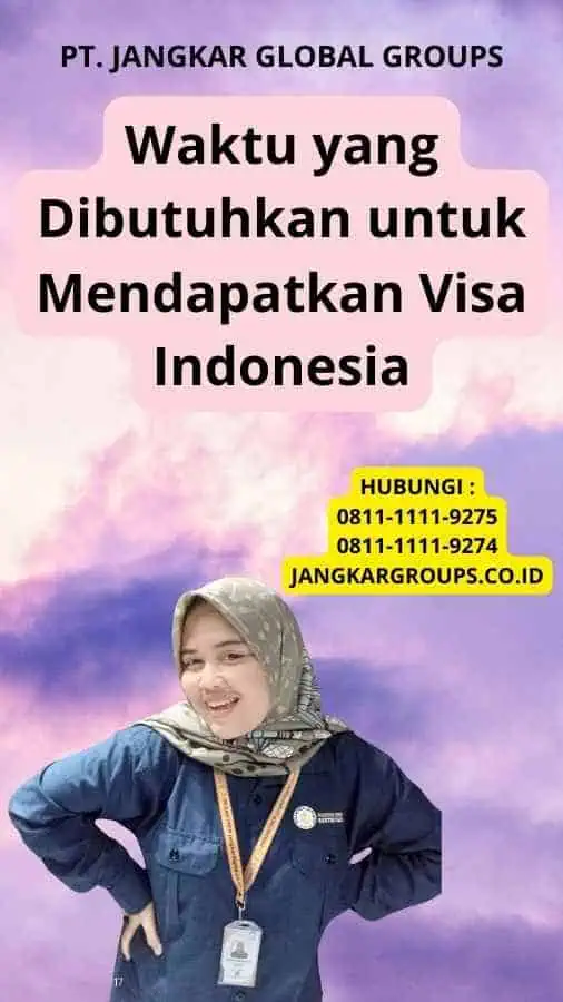 Waktu yang Dibutuhkan untuk Mendapatkan Visa Indonesia