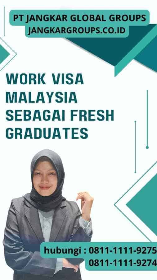 Work Visa Malaysia Sebagai Fresh graduates