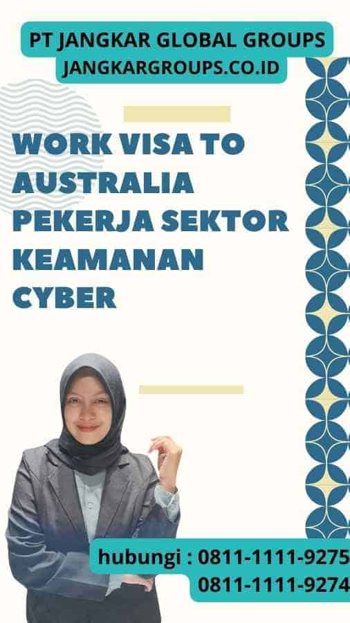 Work Visa to Australia Pekerja Sektor Keamanan Cyber