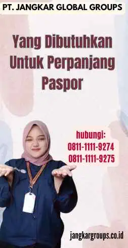 Yang Dibutuhkan Untuk Perpanjang Paspor