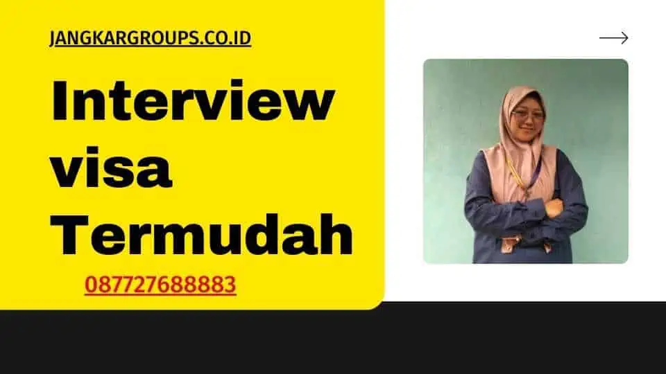 interview visa termudah