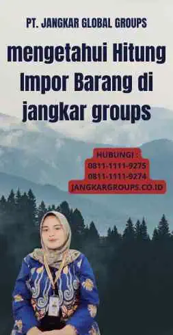 mengetahui Hitung Impor Barang di jangkar groups