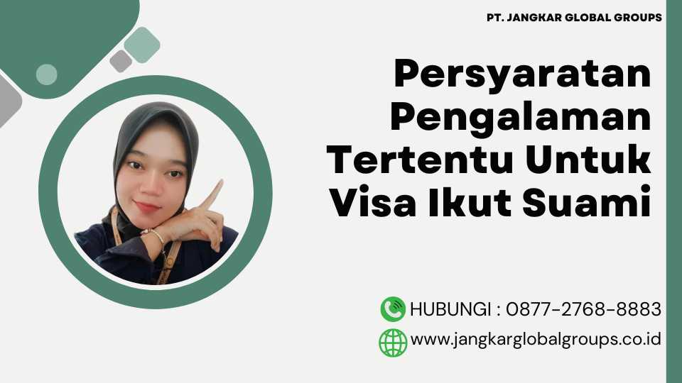 PERSYARATAN PENGALAMAN TERTENTU UNTUK VISA IKUT SUAMI