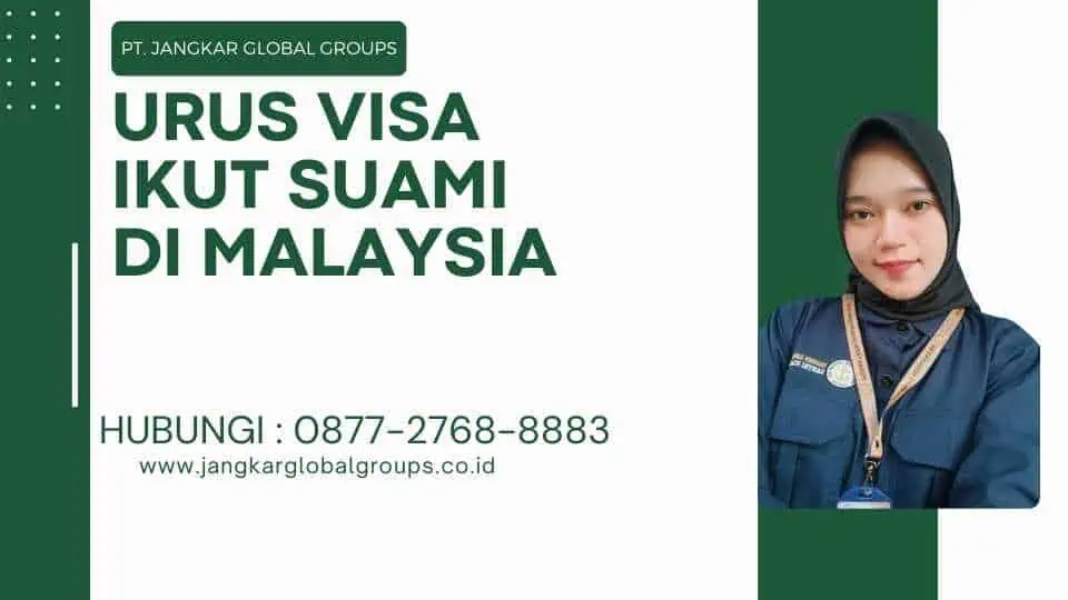 Urus Visa Ikut Suami di Malaysia