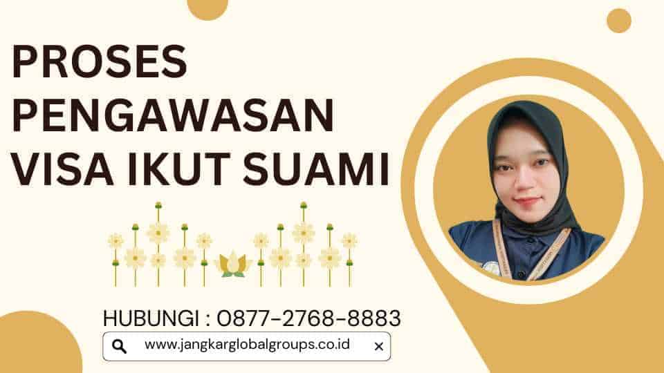 Proses Pengawasan Visa Ikut Suami