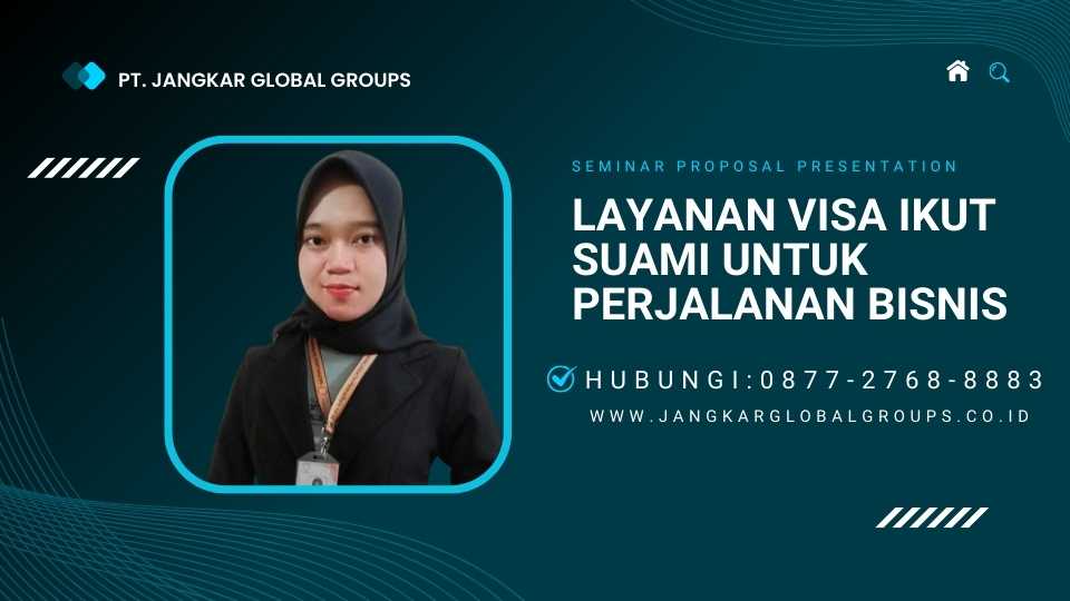 Layanan Visa Ikut Suami untuk Perjalanan Bisnis