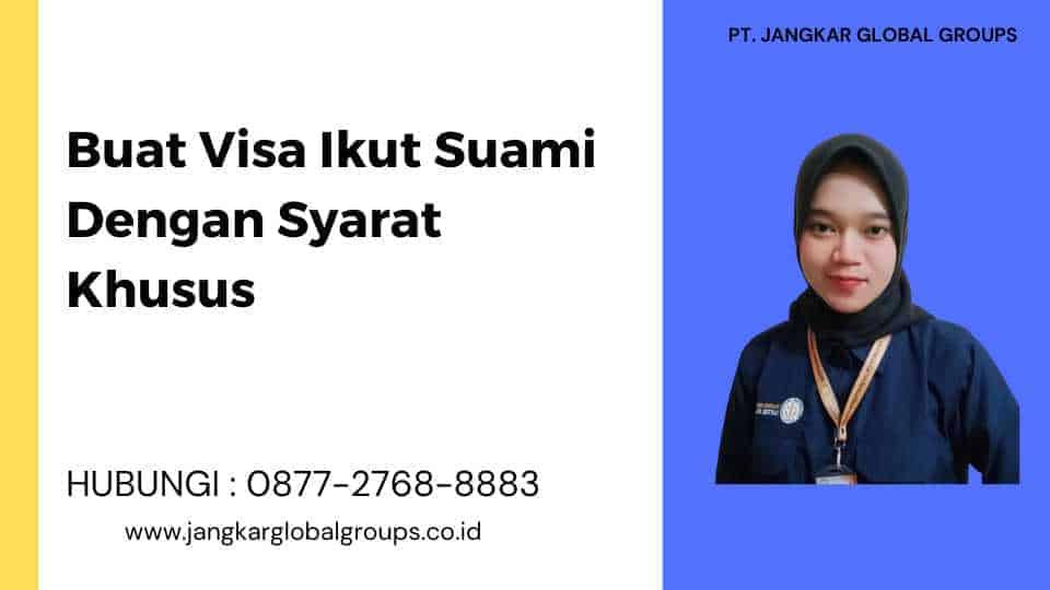 Buat Visa Ikut Suami Dengan Syarat Khusus