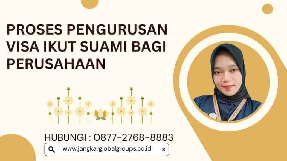 Proses Pengurusan Visa Ikut Suami Bagi Perusahaan