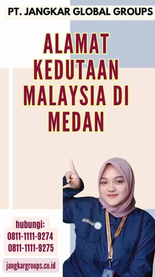 Alamat Kedutaan Malaysia di Medan