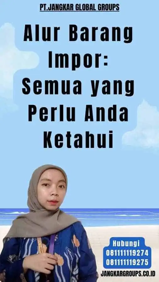 Alur Barang Impor Semua yang Perlu Anda Ketahui