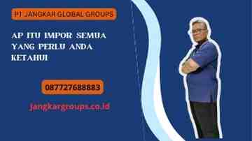 Ap Itu Impor: Semua yang Perlu Anda Ketahui
