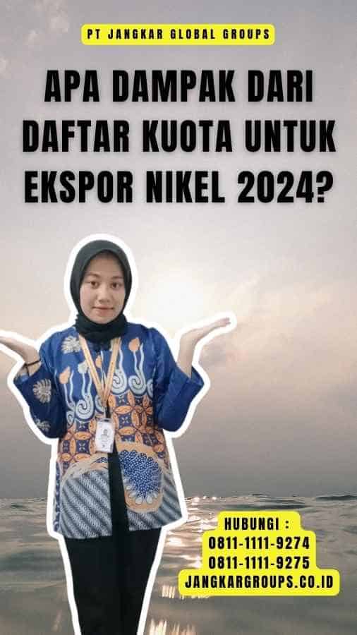 Apa Dampak dari Daftar Kuota untuk Ekspor Nikel 2024