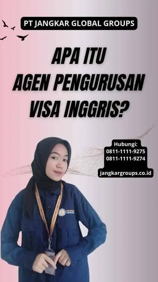 Apa Itu Agen Pengurusan Visa Inggris?