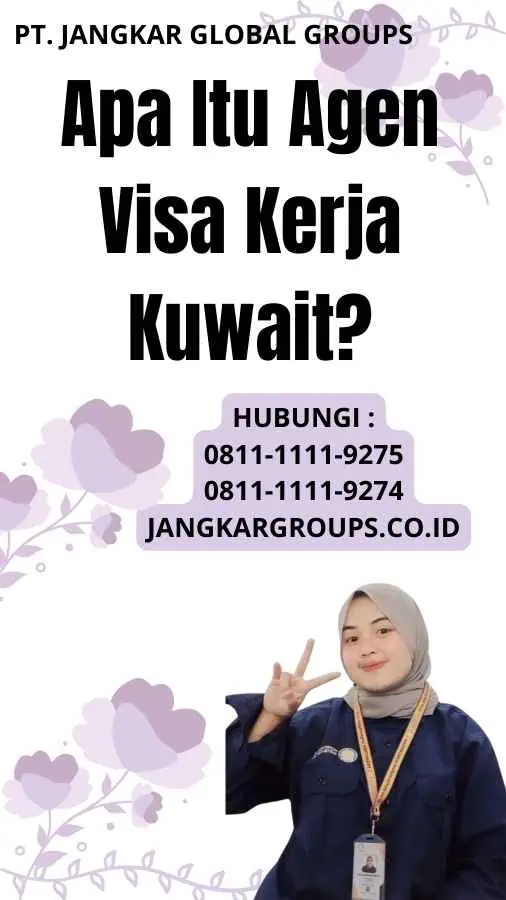 Apa Itu Agen Visa Kerja Kuwait?