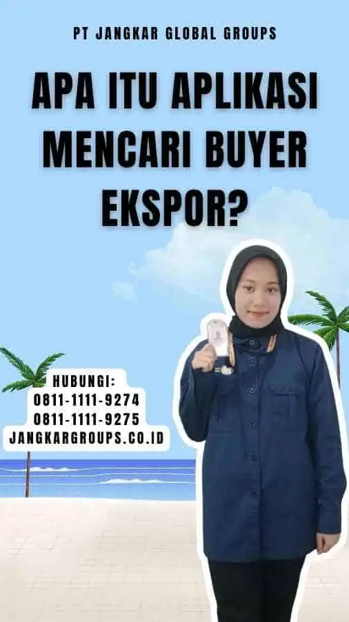 Apa Itu Aplikasi Mencari Buyer Ekspor